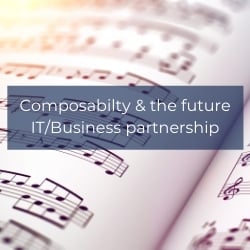 Composabilty & the future ITBusiness partnership 1